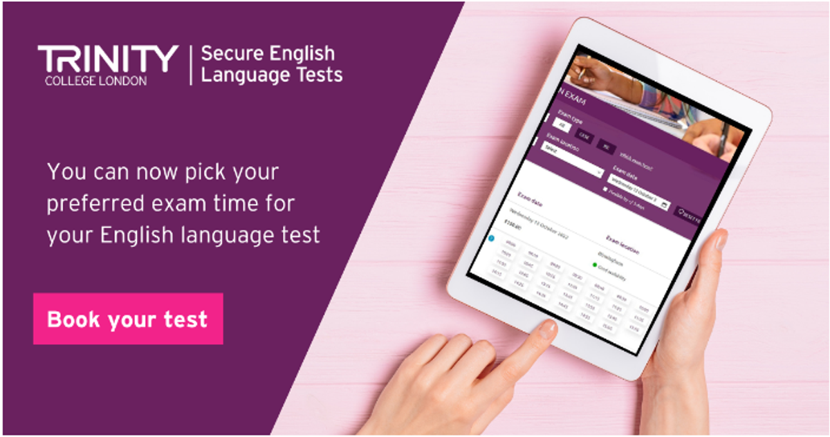 Trinity College London, delivering Secure English Language Tests (SELT) for UK visas, with convenience in mind